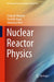 Nuclear Reactor Physics by Shigeaki Okajima