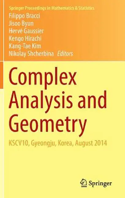 Complex Analysis and Geometry: Kscv10, Gyeongju, Korea, August 2014 by Filippo Bracci