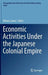 Economic Activities Under the Japanese Colonial Empire by Minoru Sawai