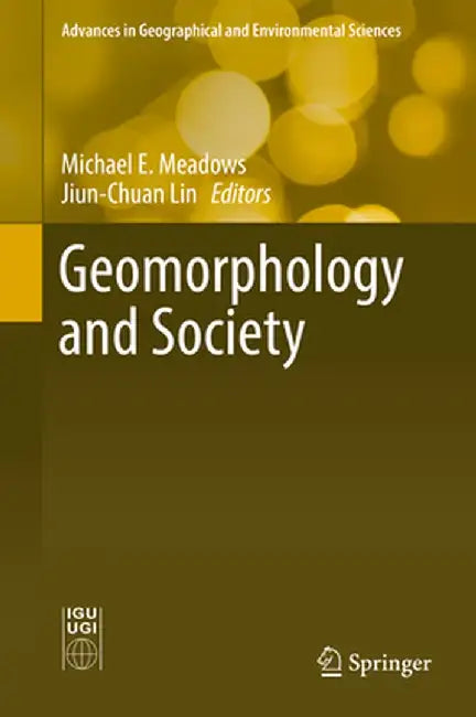 Geomorphology and Society by Michael E. Meadows