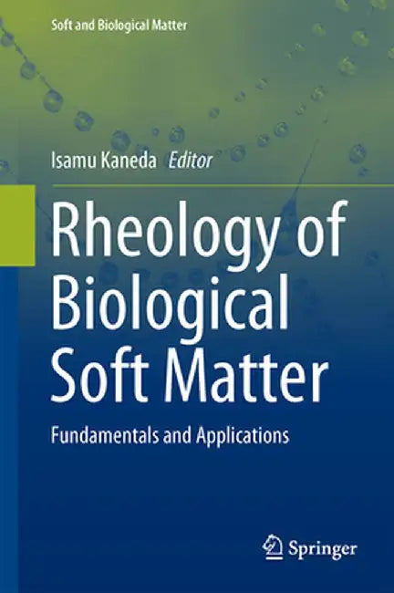 Rheology of Biological Soft Matter: Fundamentals and Applications by Isamu Kaneda