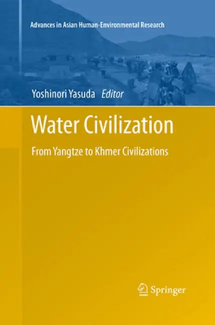 Water Civilization: From Yangtze to Khmer Civilizations by Yoshinori Yasuda