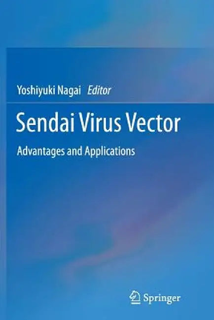 Sendai Virus Vector: Advantages and Applications by Yoshiyuki Nagai