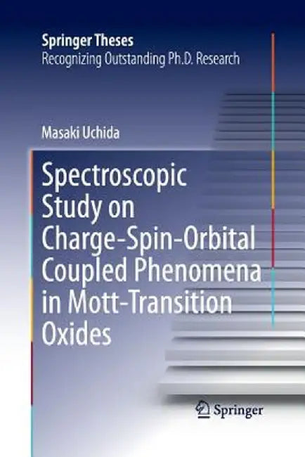 Spectroscopic Study on Charge-Spin-Orbital Coupled Phenomena in Mott-Transition Oxides by Masaki Uchida