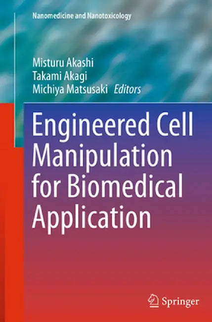 Engineered Cell Manipulation for Biomedical Application by Misturu Akashi