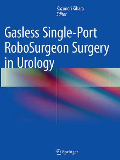 Gasless Single-Port Robosurgeon Surgery in Urology by Kazunori Kihara
