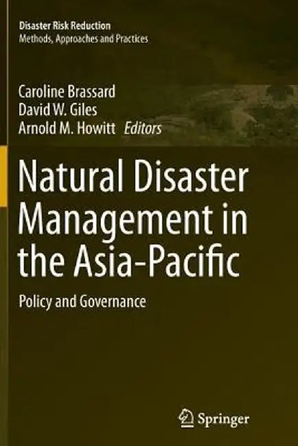 Natural Disaster Management in the Asia-Pacific: Policy and Governance by Caroline Brassard
