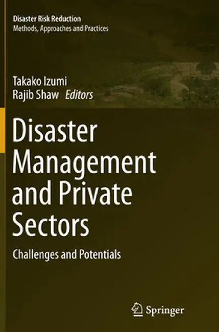 Disaster Management and Private Sectors: Challenges and Potentials by Takako Izumi