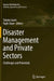 Disaster Management and Private Sectors: Challenges and Potentials by Takako Izumi