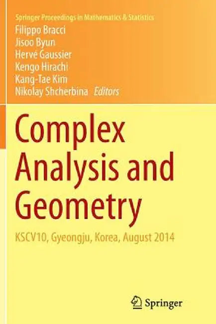 Complex Analysis and Geometry: Kscv10, Gyeongju, Korea, August 2014 by Filippo Bracci