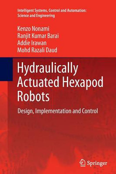 Hydraulically Actuated Hexapod Robots: Design, Implementation and Control by Nonami, Kenzo