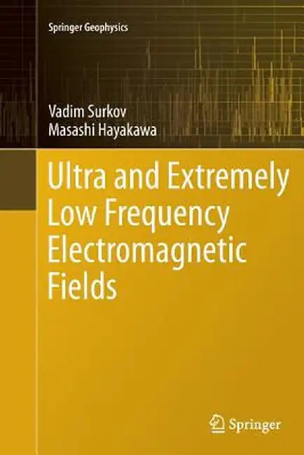 Ultra and Extremely Low Frequency Electromagnetic Fields by Vadim Surkov