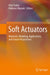 Soft Actuators: Materials, Modeling, Applications, and Future Perspectives by Kinji Asaka
