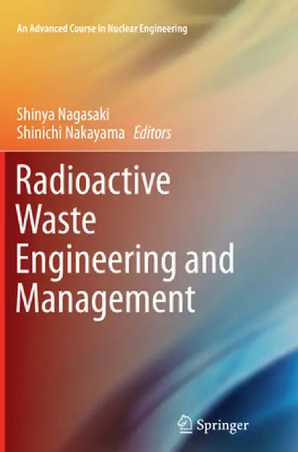 Radioactive Waste Engineering and Management by Shinya Nagasaki