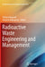Radioactive Waste Engineering and Management by Shinya Nagasaki