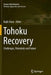 Tohoku Recovery: Challenges, Potentials and Future by Rajib Shaw