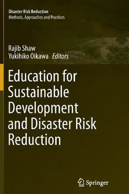 Education for Sustainable Development and Disaster Risk Reduction by Rajib Shaw