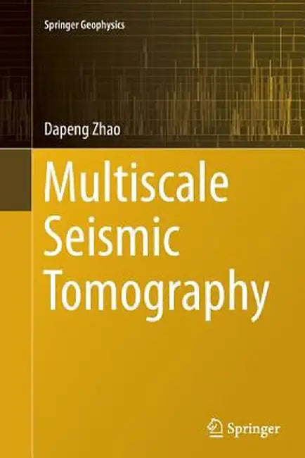 Multiscale Seismic Tomography by Dapeng Zhao