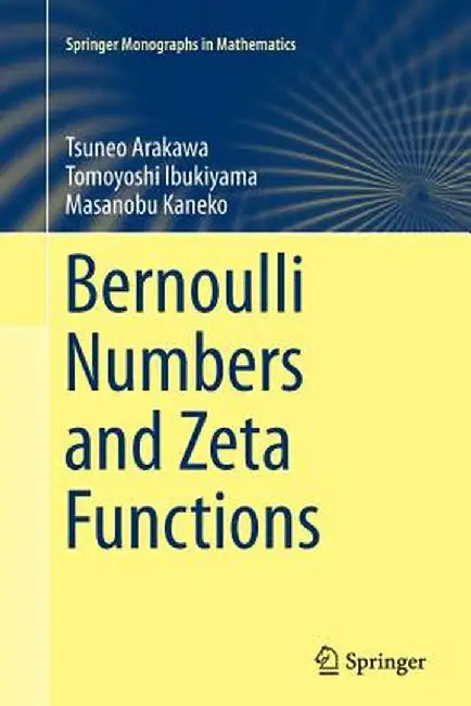 Bernoulli Numbers and Zeta Functions by Tsuneo Arakawa