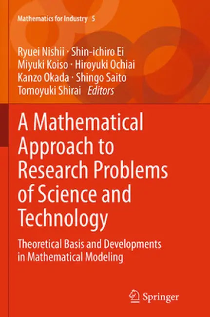 A Mathematical Approach to Research Problems of Science and Technology: Theoretical Basis and Developments in Mathematical Modeling by Ryuei Nishii