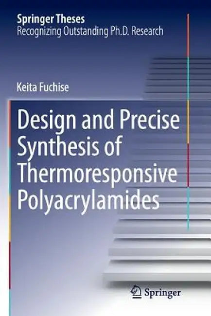 Design and Precise Synthesis of Thermoresponsive Polyacrylamides by Keita Fuchise