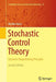 Stochastic Control Theory: Dynamic Programming Principle by Makiko Nisio