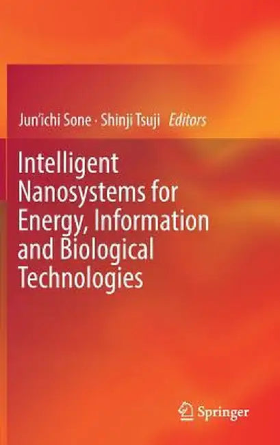 Intelligent Nanosystems for Energy, Information and Biological Technologies by Sone