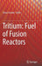 Tritium: Fuel of Fusion Reactors by Tetsuo Tanabe