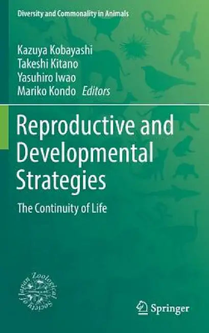 Reproductive and Developmental Strategies: The Continuity of Life by Kazuya Kobayashi