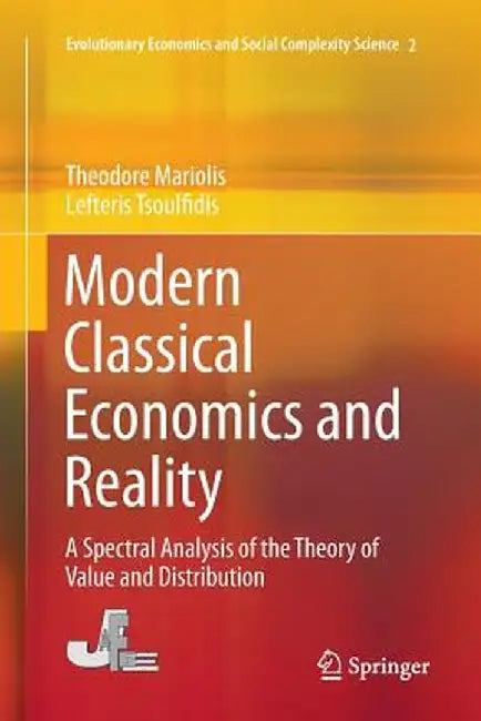 Modern Classical Economics and Reality: A Spectral Analysis of the Theory of Value and Distribution by Theodore Mariolis