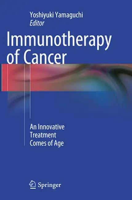 Immunotherapy of Cancer: An Innovative Treatment Comes of Age by Yoshiyuki Yamaguchi