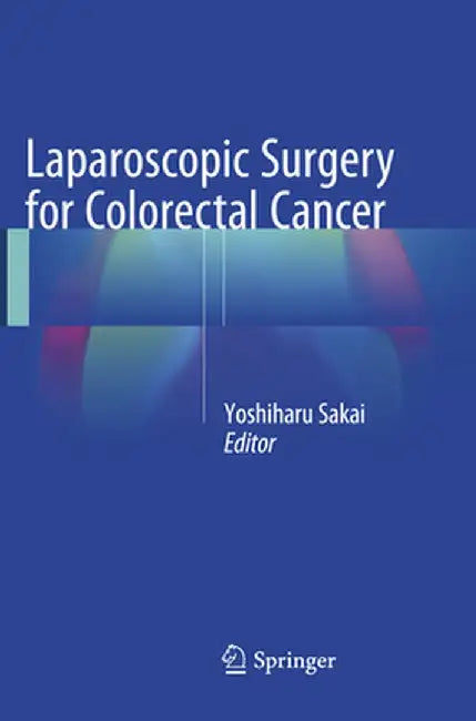 Laparoscopic Surgery for Colorectal Cancer by Yoshiharu Sakai