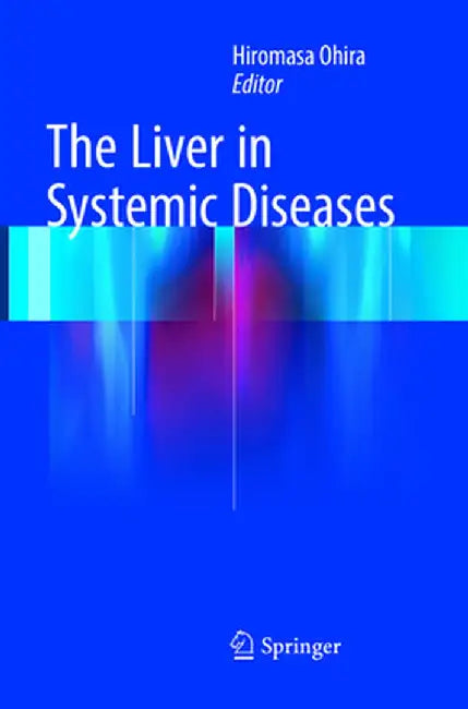 The Liver in Systemic Diseases by Hiromasa Ohira