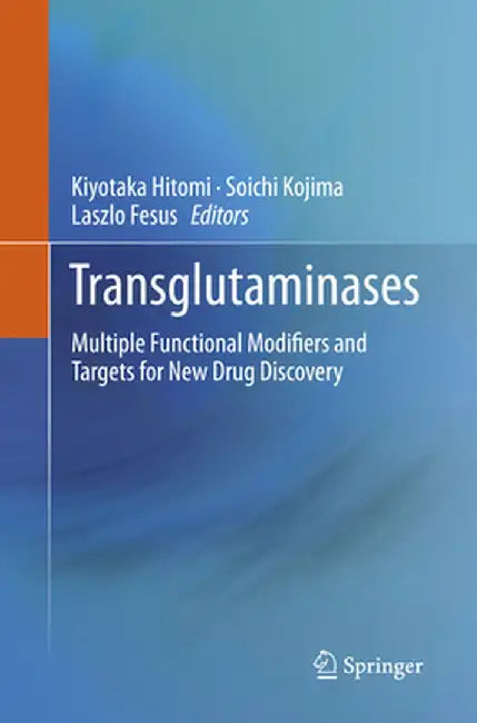 Transglutaminases: Multiple Functional Modifiers and Targets for New Drug Discovery by Kiyotaka Hitomi