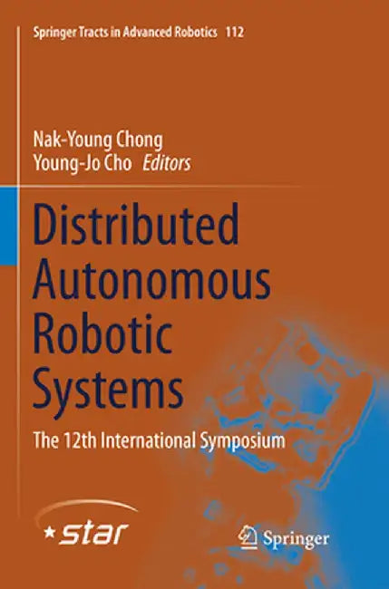 Distributed Autonomous Robotic Systems: The 12th International Symposium by Nak-Young Chong