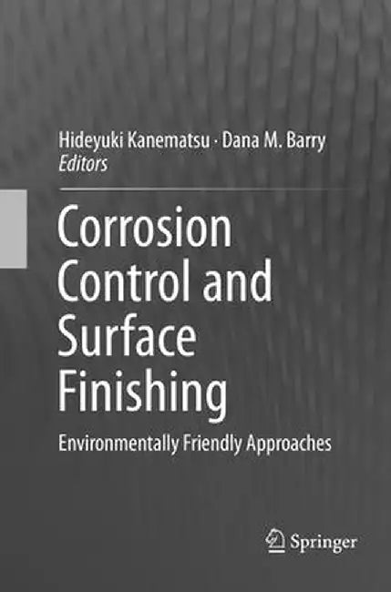 Corrosion Control and Surface Finishing: Environmentally Friendly Approaches by Hideyuki Kanematsu