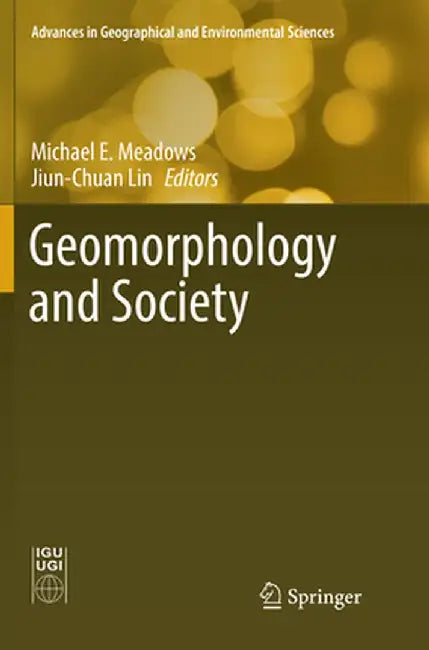 Geomorphology and Society by Michael E. Meadows