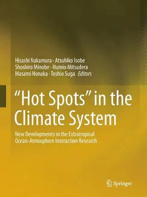 Hot Spots in the Climate System: New Developments in the Extratropical Ocean-Atmosphere Interaction Research by Hisashi Nakamura