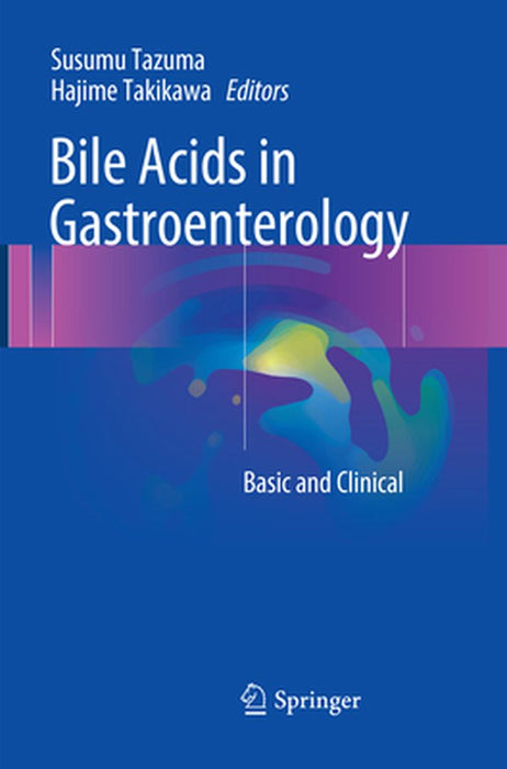 Bile Acids in Gastroenterology: Basic and Clinical by Susumu Tazuma