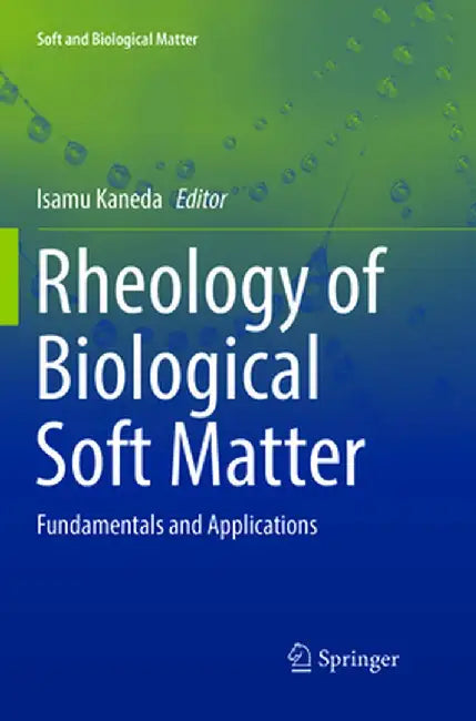 Rheology of Biological Soft Matter: Fundamentals and Applications by Isamu Kaneda