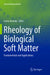 Rheology of Biological Soft Matter: Fundamentals and Applications by Isamu Kaneda