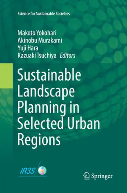 Sustainable Landscape Planning in Selected Urban Regions by Makoto Yokohari