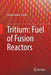 Tritium: Fuel of Fusion Reactors by Tetsuo Tanabe