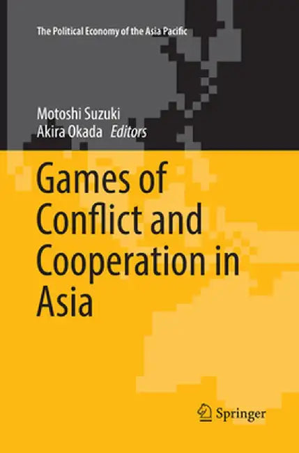 Games of Conflict and Cooperation in Asia by Motoshi Suzuki