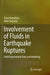 Involvement of Fluids in Earthquake Ruptures: Field/Experimental Data and Modeling by Teruo Yamashita