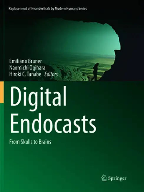 Digital Endocasts: From Skulls to Brains by Emiliano Bruner