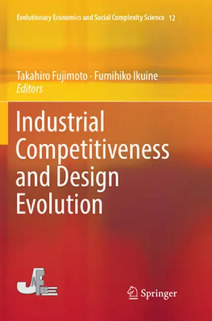 Industrial Competitiveness and Design Evolution by Takahiro Fujimoto