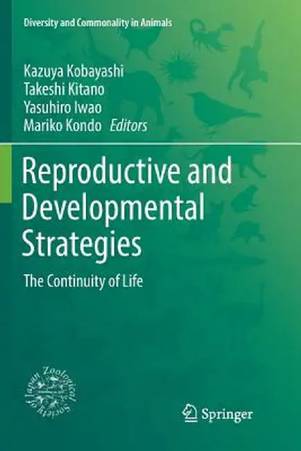 Reproductive and Developmental Strategies: The Continuity of Life by Kazuya Kobayashi