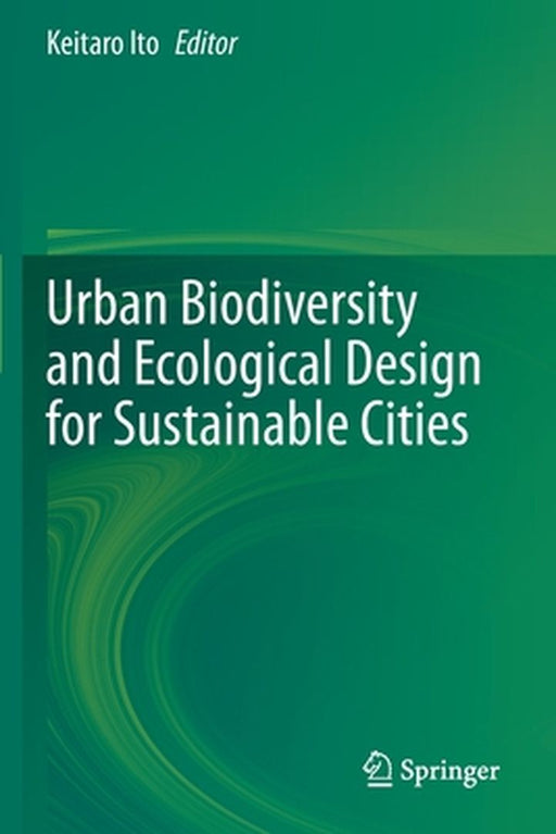Urban Biodiversity and Ecological Design for Sustainable Cities by Keitaro Ito