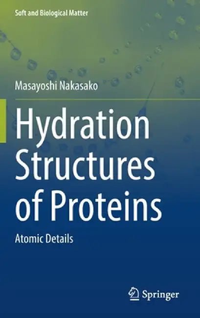 Hydration Structures of Proteins: Atomic Details by Masayoshi Nakasako